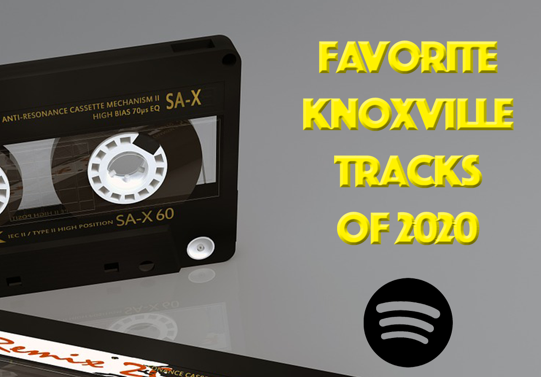 Our Favorite Tracks From Knoxville Artists In 2020