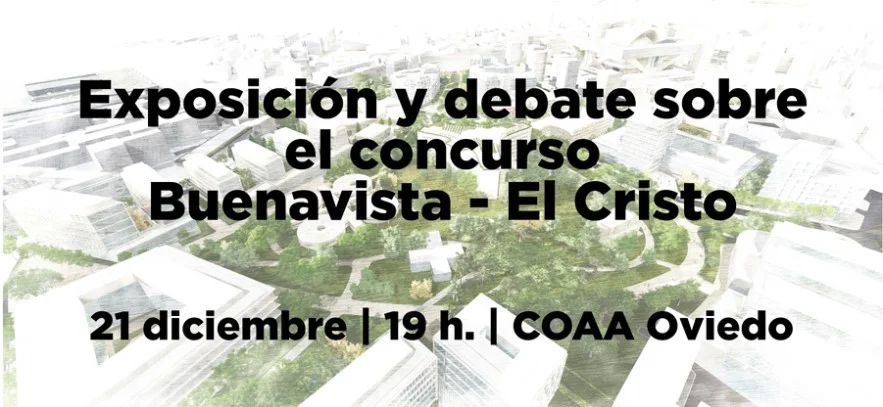 Inauguración de la exposición y debate sobre el concurso Cristo-Buenavista el 21 de diciembre en el Colegio Oficial de Arquitectos de Asturias