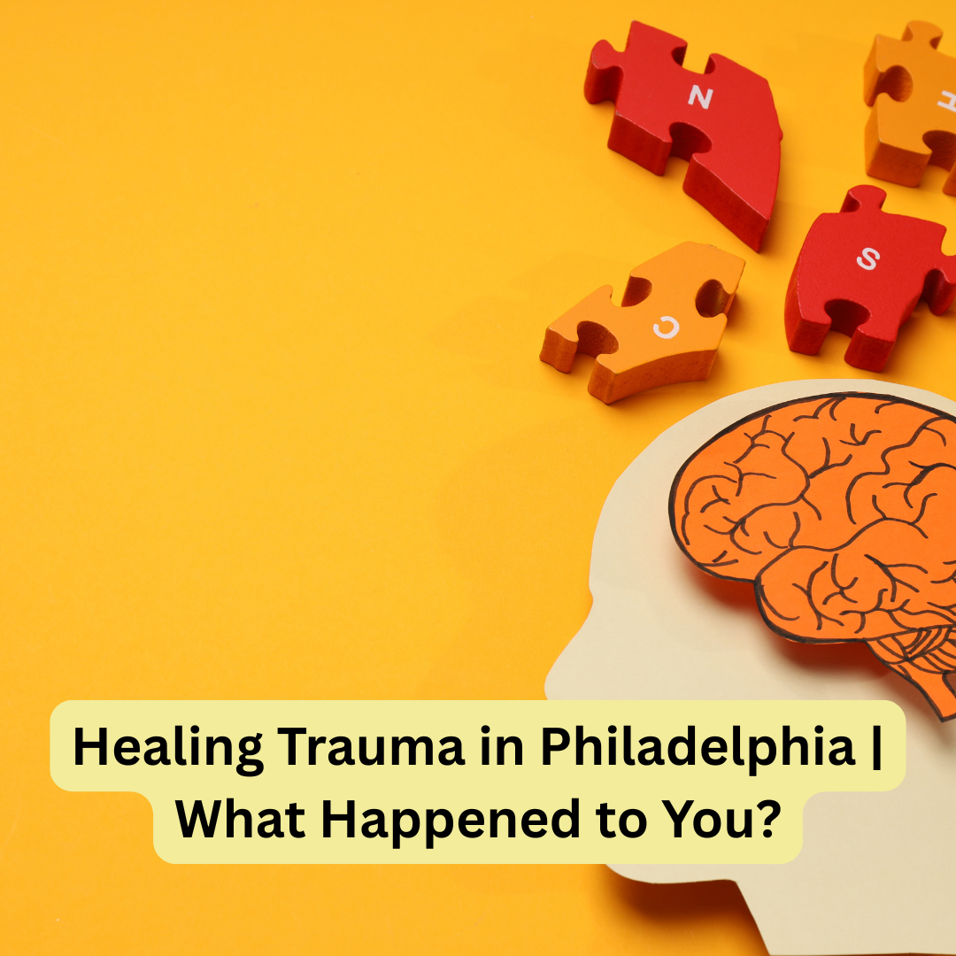 Healing Trauma in Philadelphia | What Happened to You?