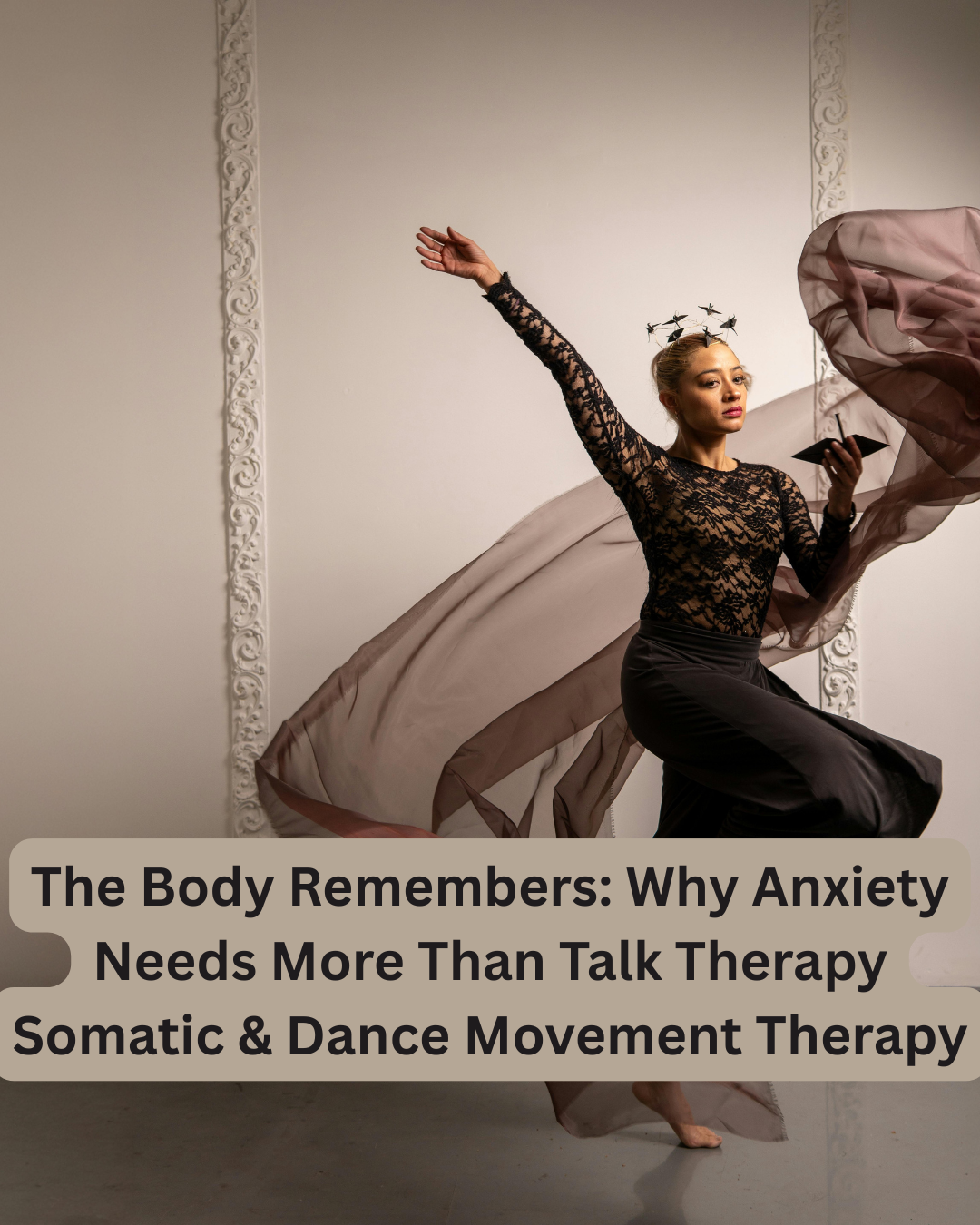 The Body Remembers: Why Anxiety Needs More Than Talk Therapy | Somatic &amp; Dance Movement Therapy