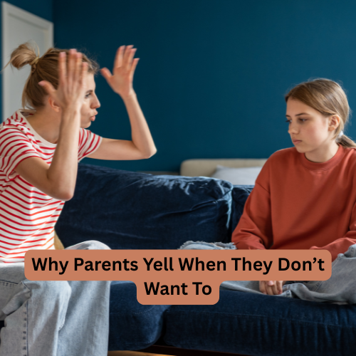Why Parents Yell When They Don’t Want To