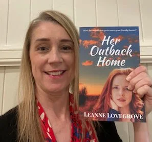 Interview with Leanne Lovegrove - author of ‘Her Outback Home’