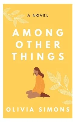 Review of 'Among Other Things' by Olivia Simons