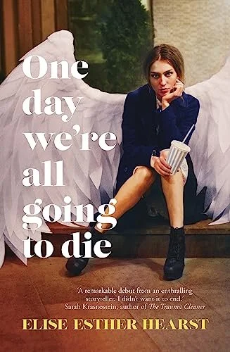 Review of 'One Day We’re All Going To Die' by Elise Esther Hearst 