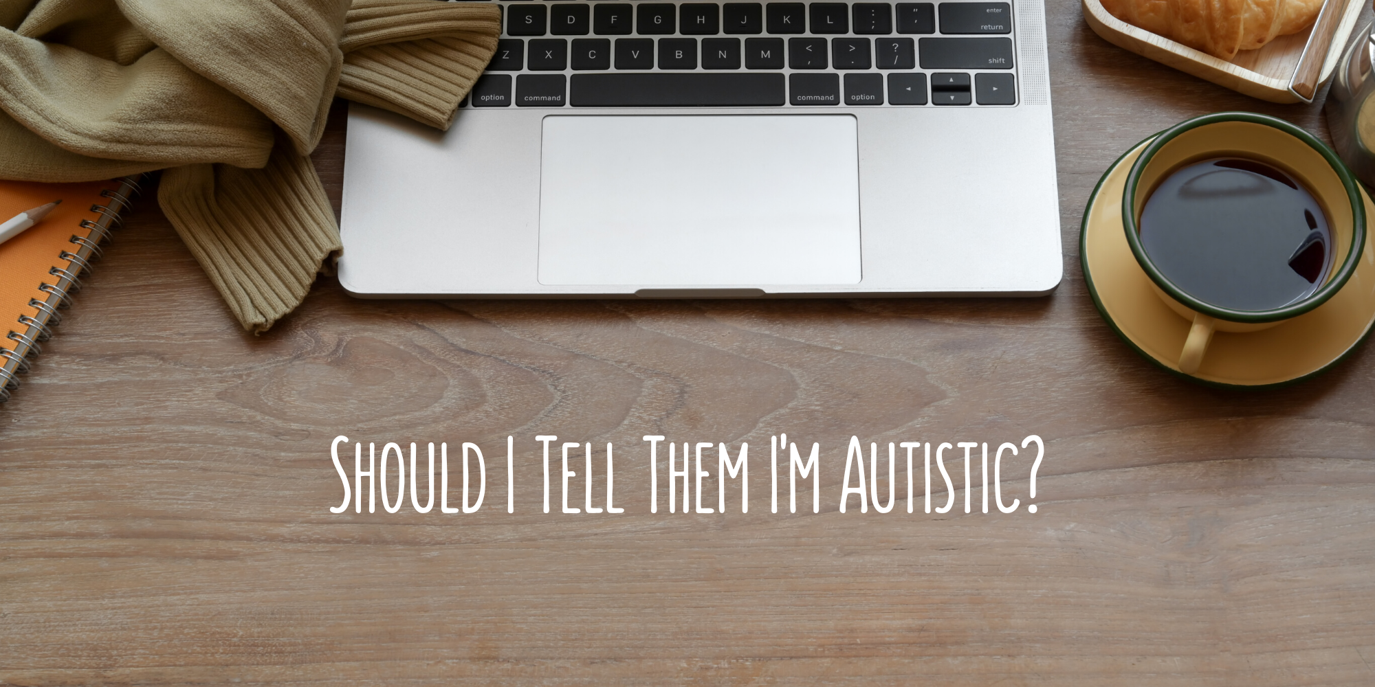 Should I Disclose My Autism at Work?