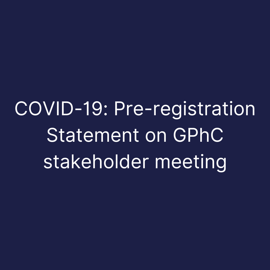 COVID-19: Pre-registration Statement on GPhC stakeholder meeting