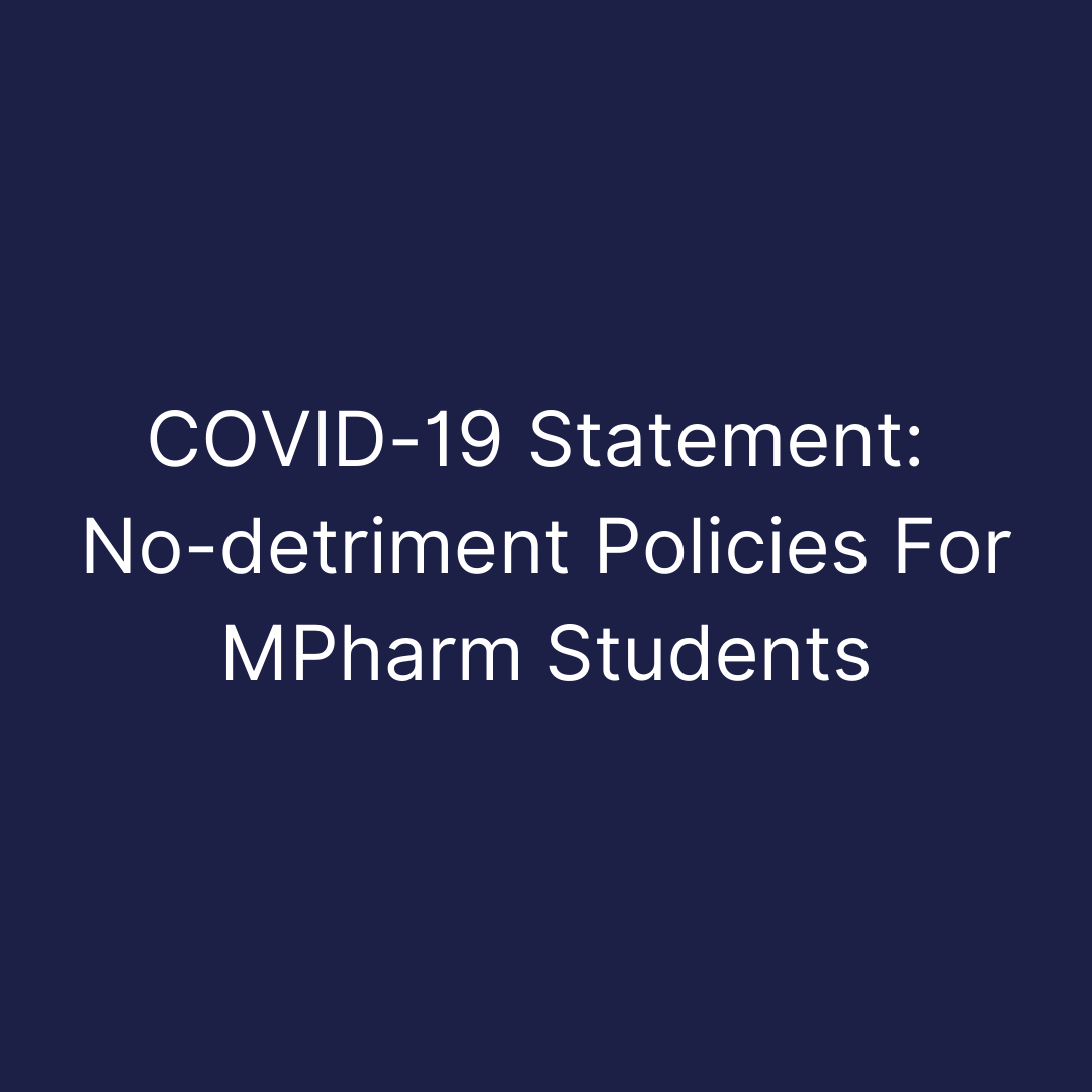 COVID-19 Statement: No-detriment Policies For MPharm Students