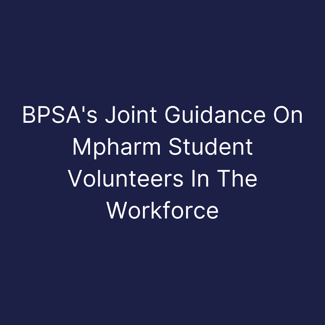 BPSA's Joint Guidance On Mpharm Student Volunteers In The Workforce