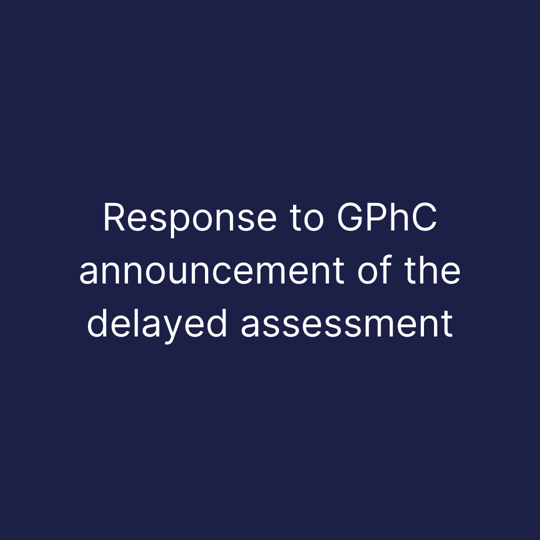 Response to GPhC announcement of the delayed assessment