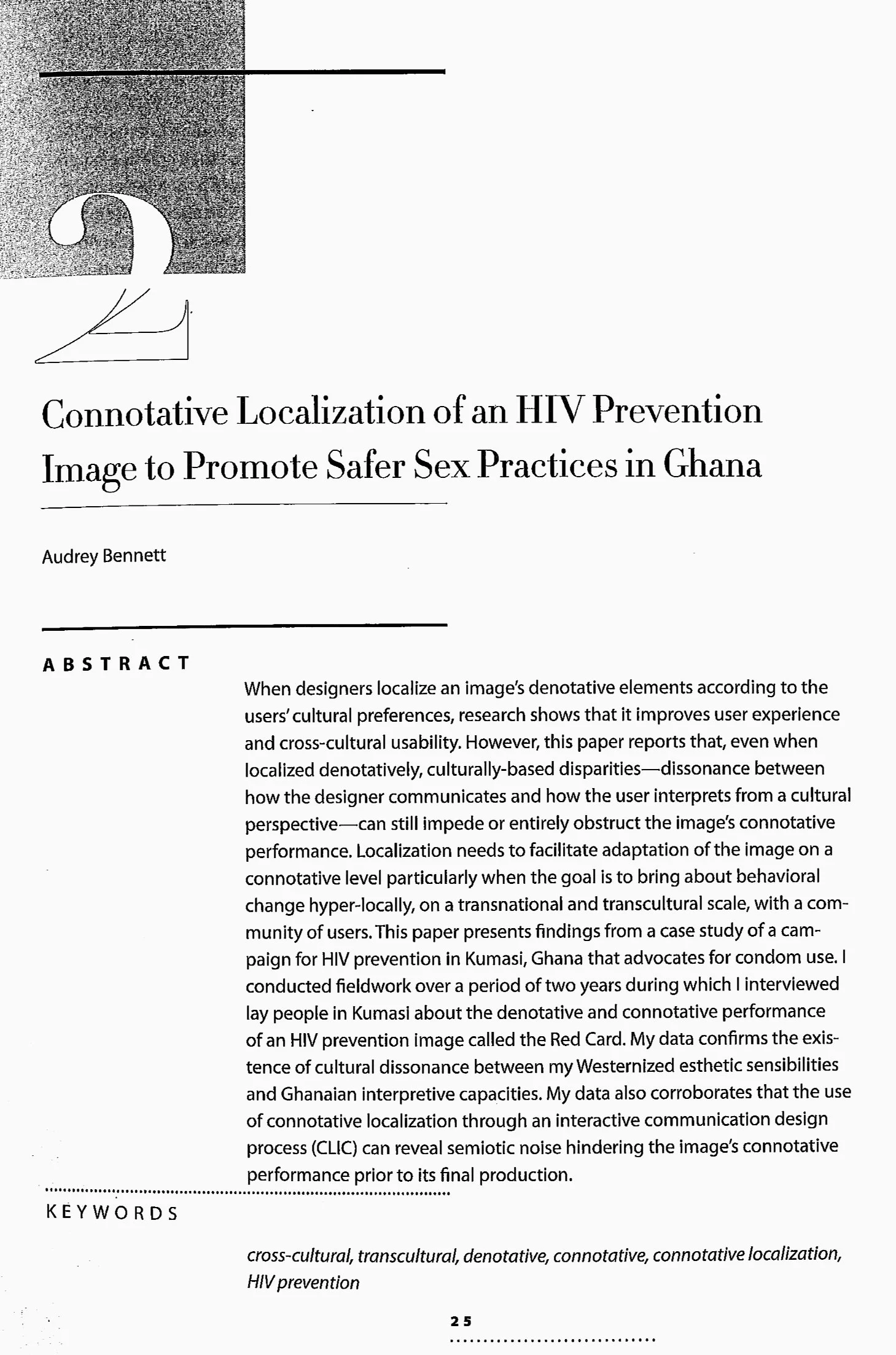 Bennett, A. 2015. “Connotative Localization of an HIV/AIDS Awareness and Prevention Image to Promote Safer Sex Practices in Ghana.” Visible Language 49 (1-2): 24-39.