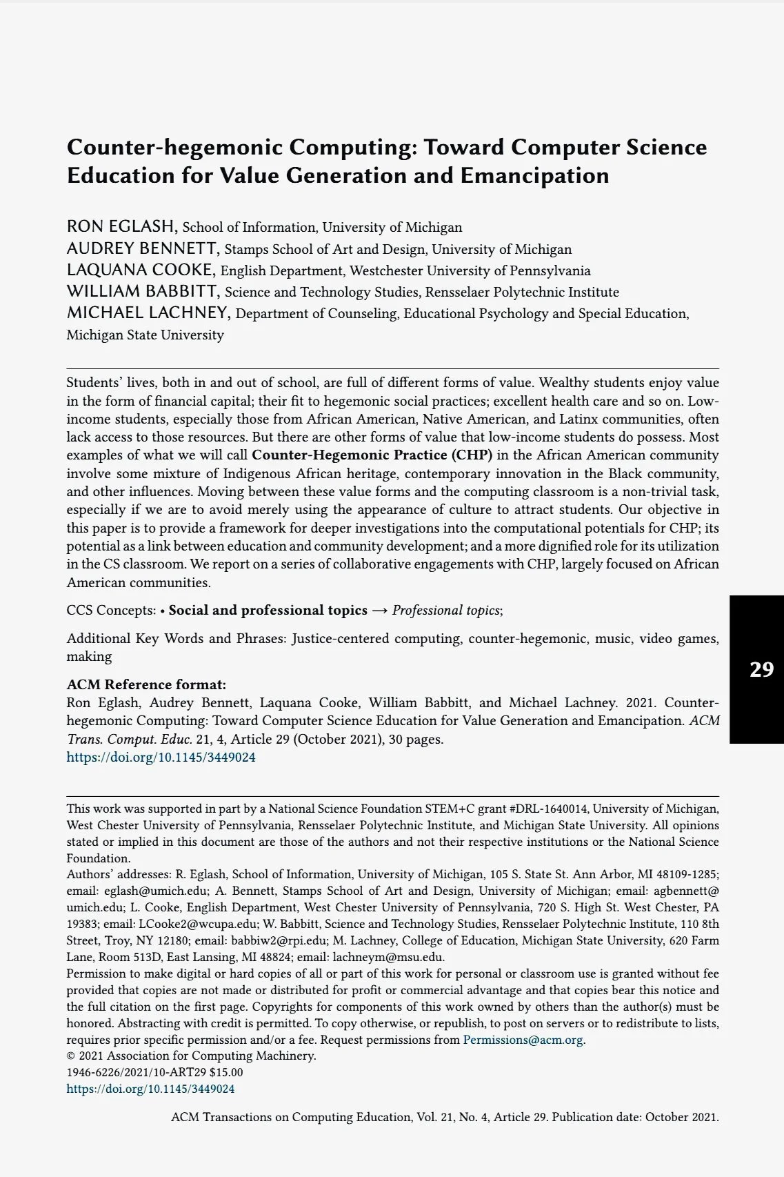Eglash, Ron, A. Bennett, Laquana Cooke, William Babbitt, Michael Lachney. (2021). “Counter-hegemonic computing: Toward computer science education for value generation and emancipation.” ACM Transactions on Computing Education (TOCE) 21(4): 1-30.