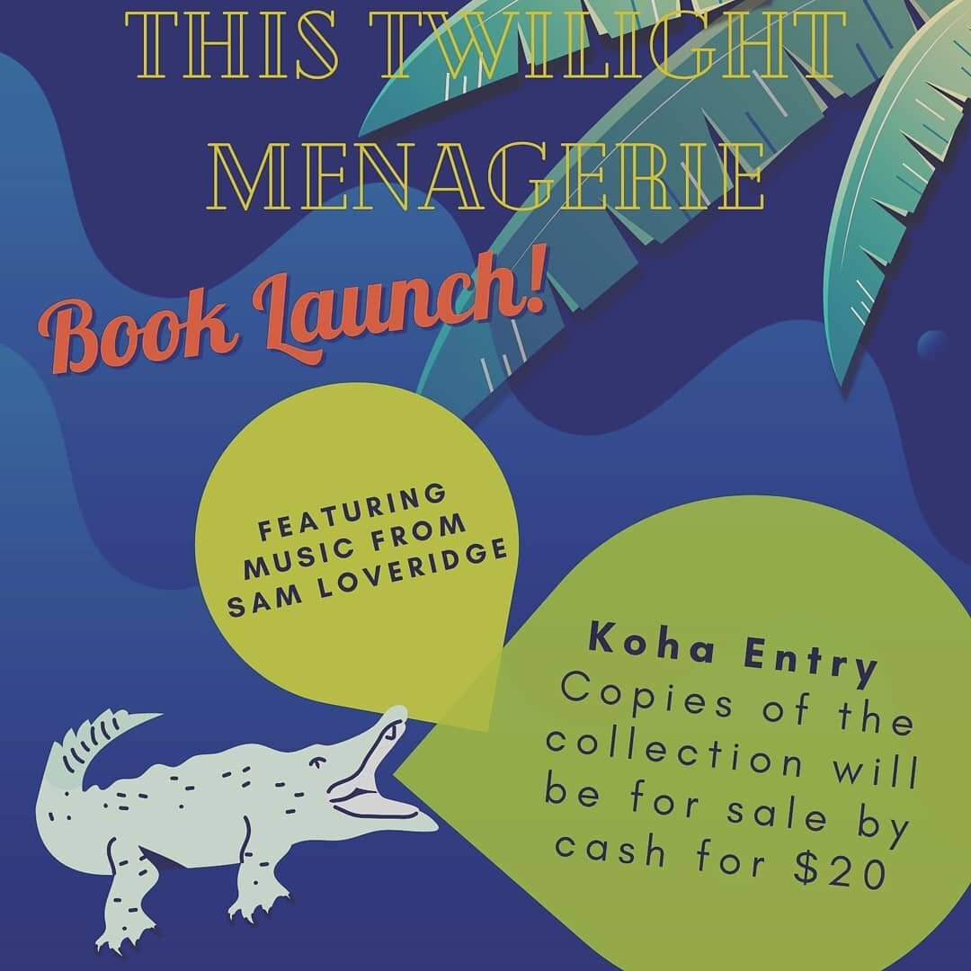 This Twilight Menagerie launches on the 25th of July at 4pm! Northern Line, Beresford Square! 

There'll be readings, speeches and music! 

Excited to launch this book into the world!