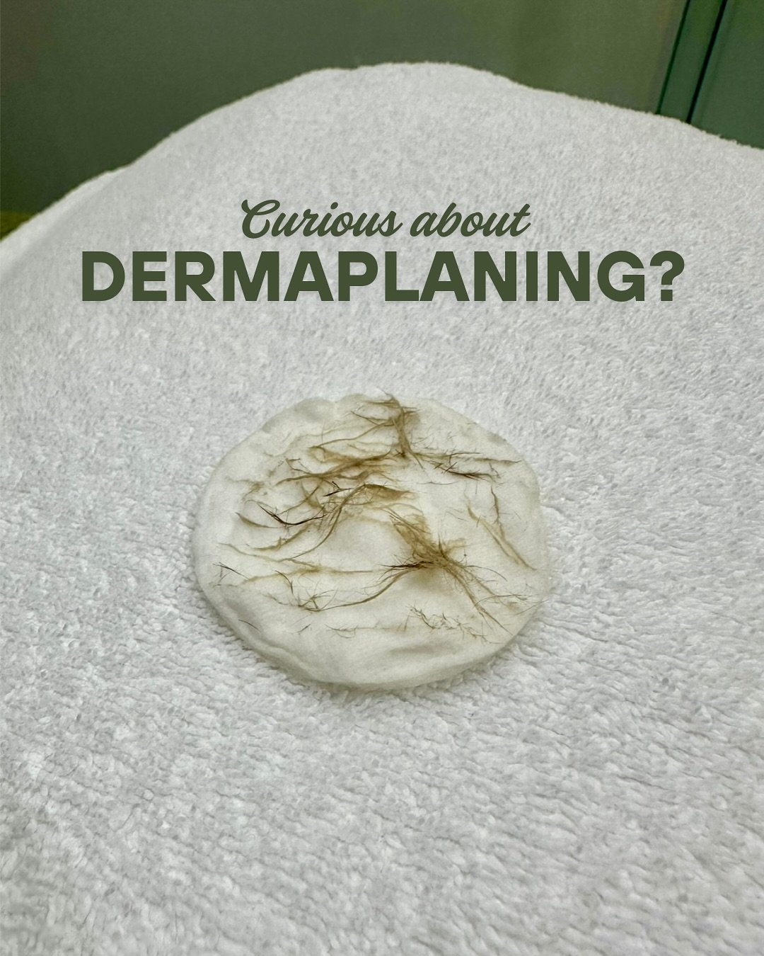 What is dermaplaning?
It&rsquo;s a gentle treatment where we use a sterile surgical blade to remove dead skin and that soft peach fuzz - leaving your skin feeling incredibly smooth and looking fresh. 

What are the benefits?
It can help skincare abso