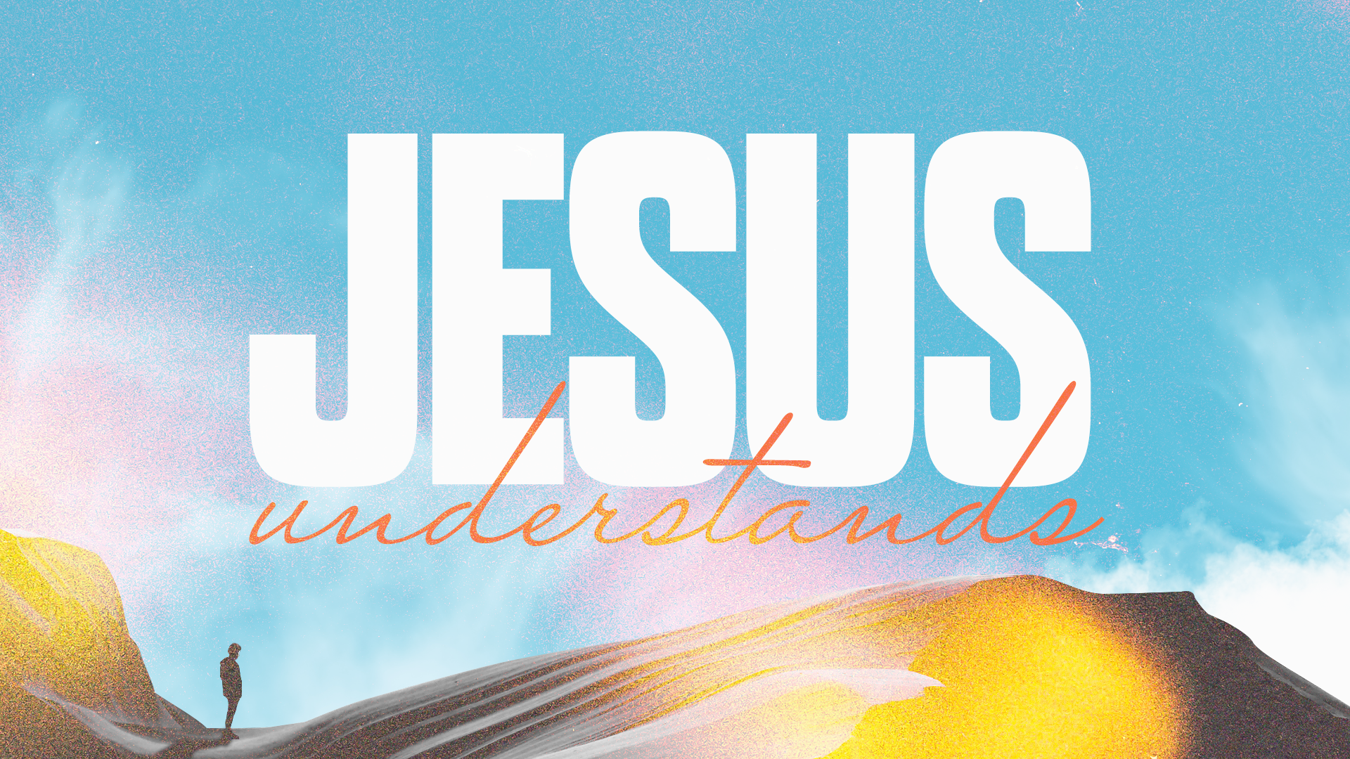 Jesus Understands