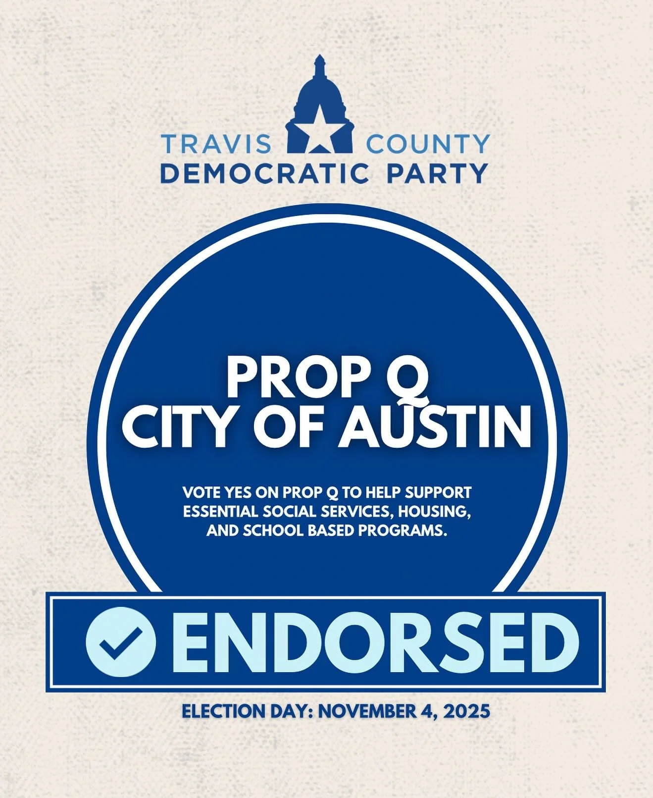 TCDP has endorsed Proposition Q for the City of Austin in the November Election.

Give a &lsquo;Yes&rsquo; vote to Prop Q on November 4th to help support essential social services, housing, and school based programs.