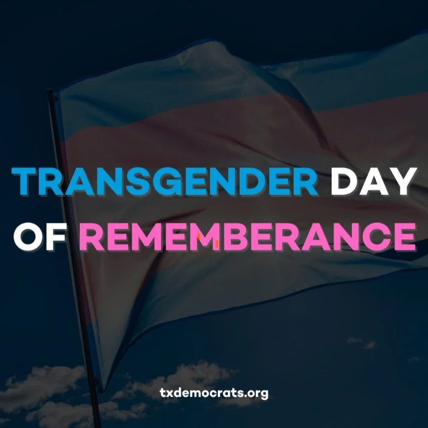 Today, we remember the lives lost to bigotry and hate against our Transgender community. We reaffirm our commitment to true freedom, justice, and equality for all Texans - especially the most vulnerable among us.