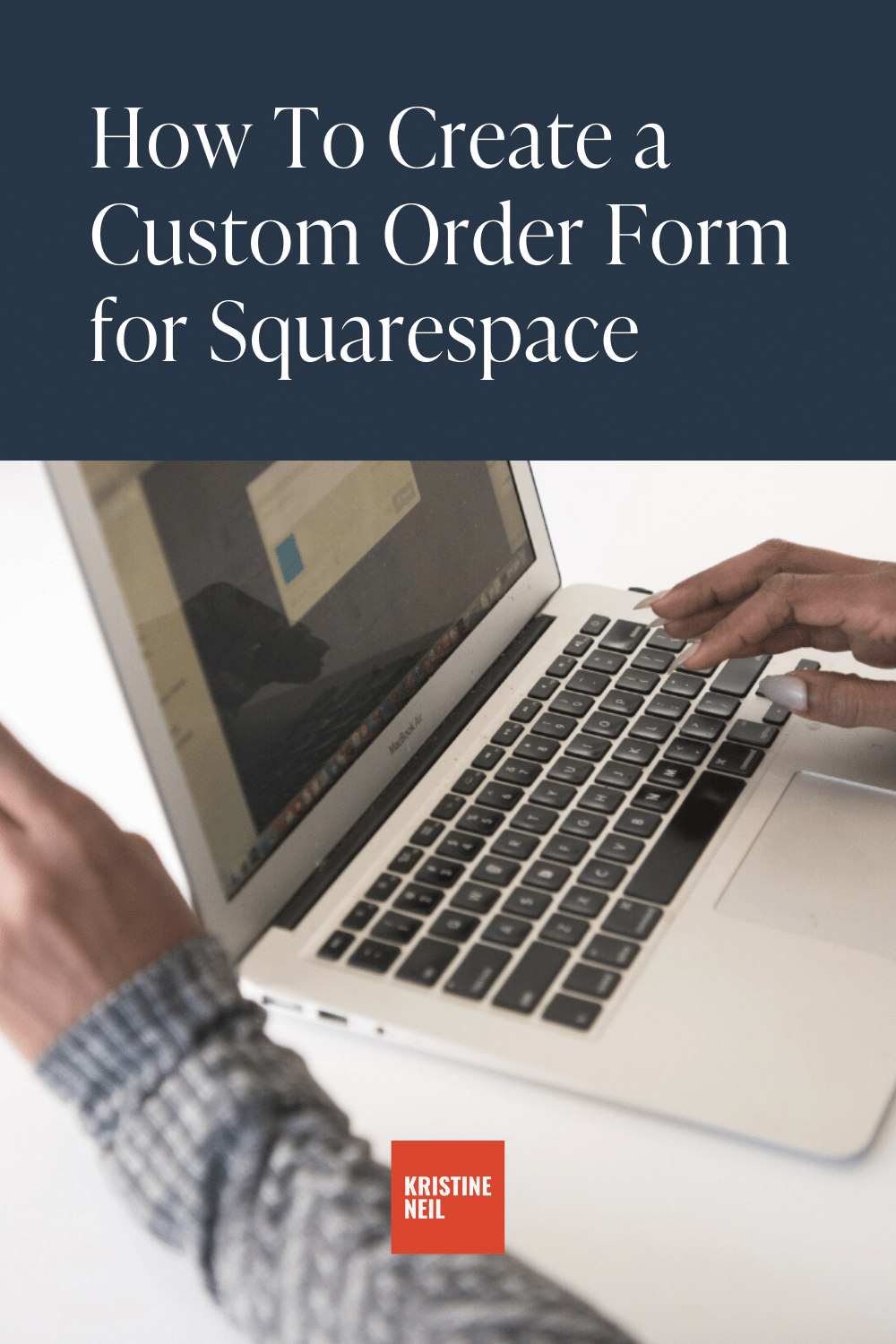 How To Create a Custom Order Form for Squarespace • Kristine Neil • Squarespace Expert