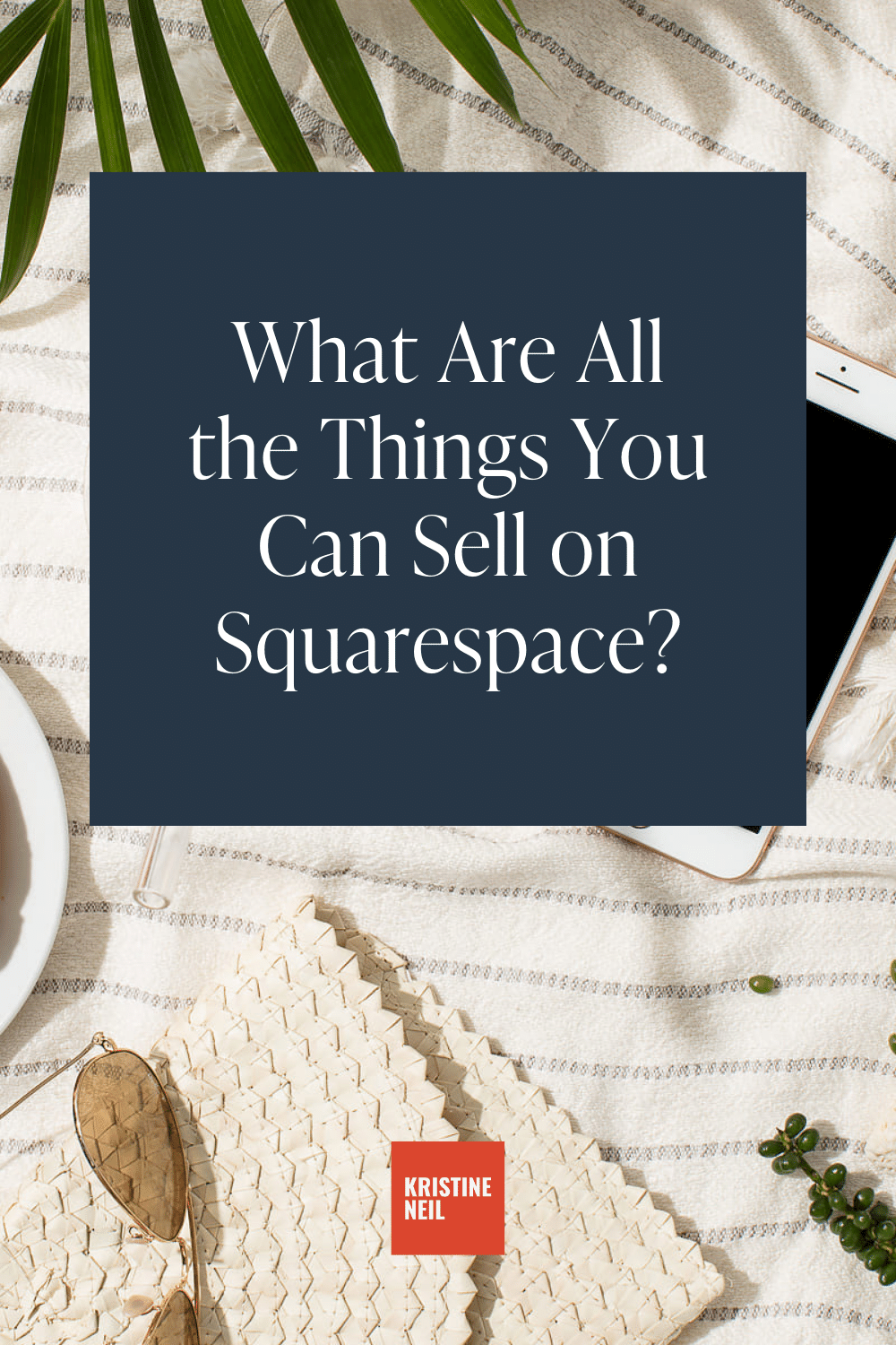 What Are All the Things You Can Sell on Squarespace? • Kristine Neil