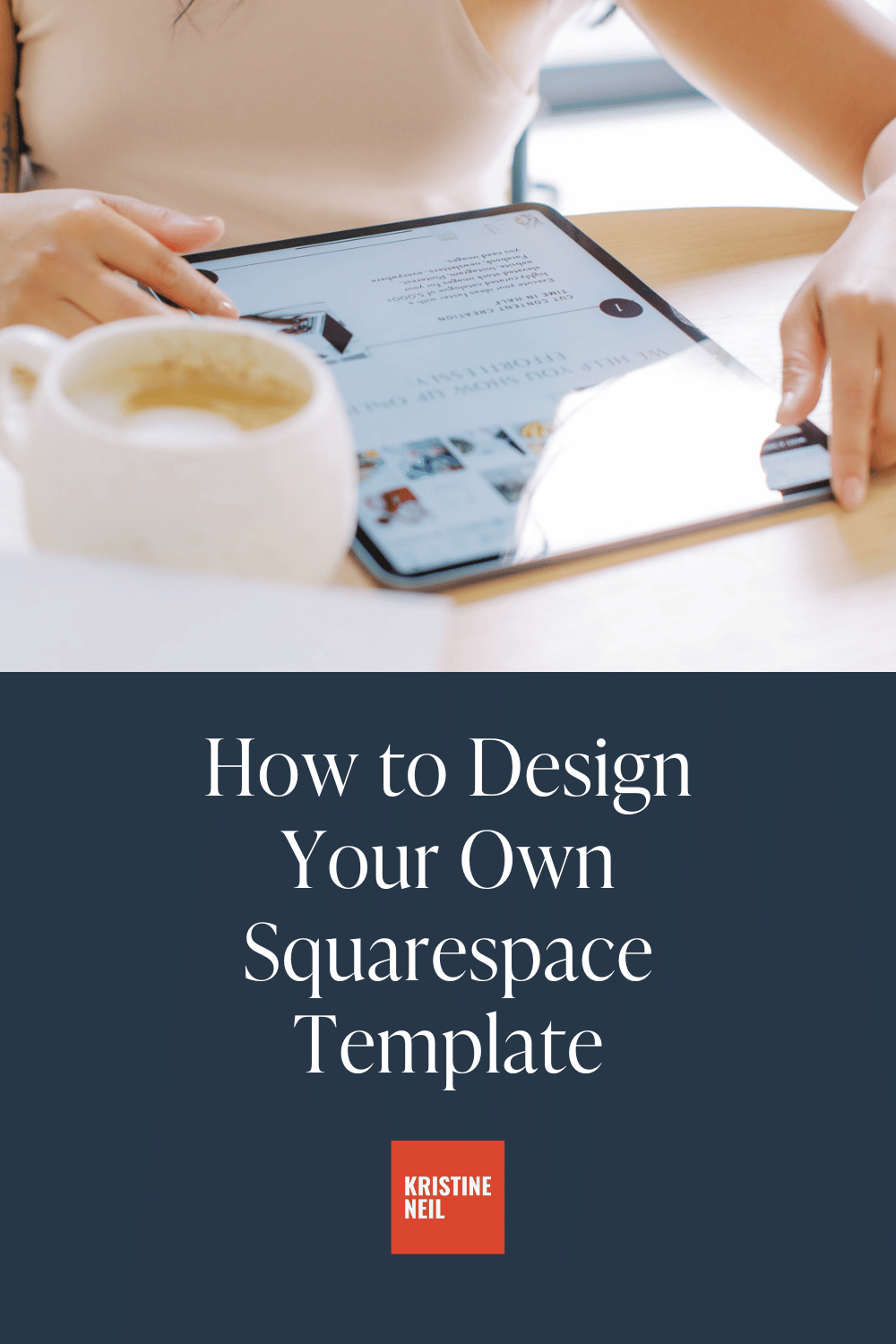 How to Design Your Own Squarespace Template • Kristine Neil