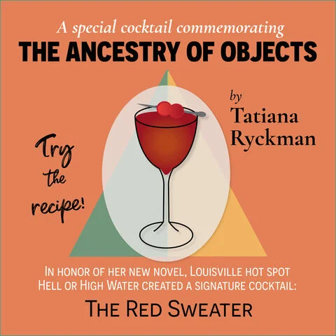 The Red Sweater Cocktail, presented in honor of Tatiana Ryckman’s new novel The Ancestry of Objects