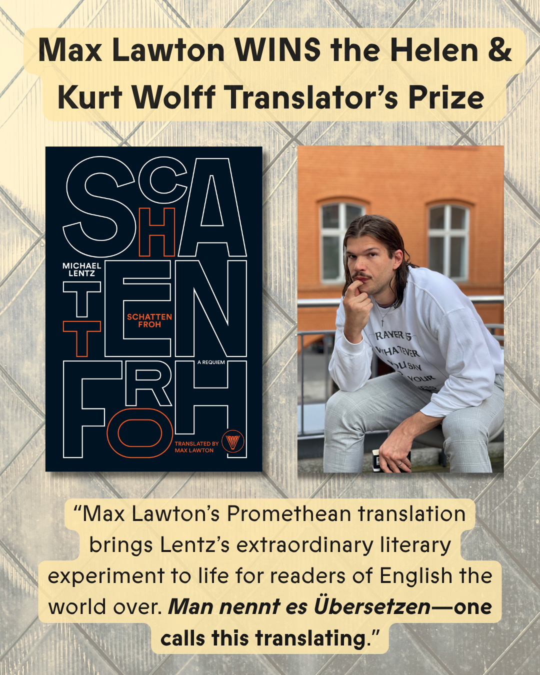 Max Lawton Wins the Helen &amp; Kurt Wolff Translator's Prize for Schattenfroh