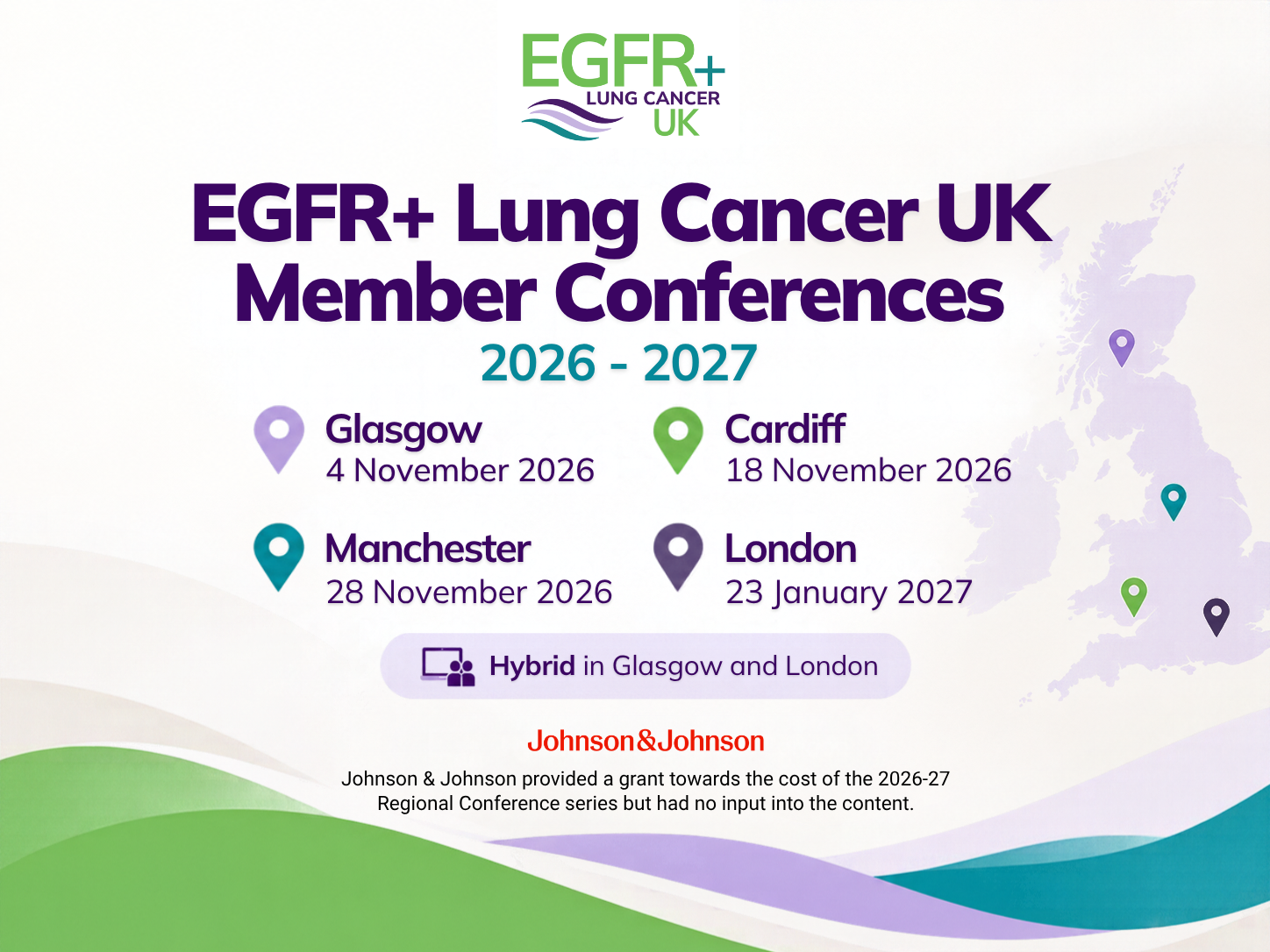 Banner image: EGFR+ Lung Cancer UK Member Conferences 2026–2027 in Glasgow, Cardiff, Manchester and London. Glasgow and London are hybrid events. Johnson & Johnson provided a grant towards the conference series but had no input into the content.