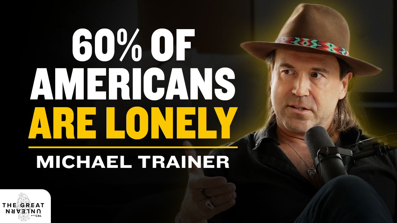 204. Human Connection and the Modern Loneliness Pandemic with Michael Trainer