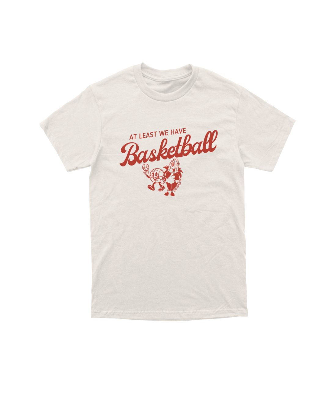 "AT LEAST WE HAVE BASKETBALL" Tee