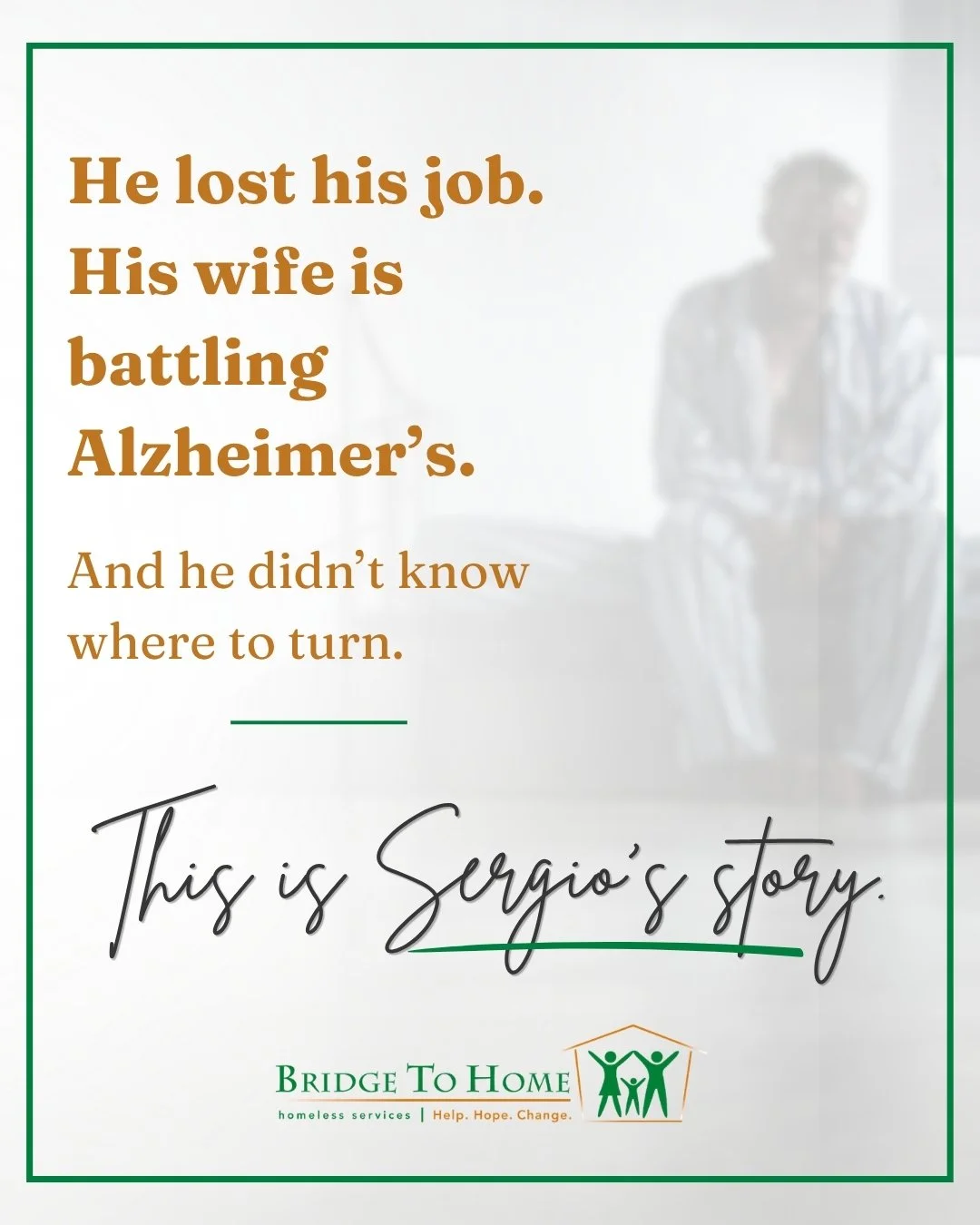 💚 One Step Closer to Home

When life shifted unexpectedly, Sergio found himself navigating some of the hardest moments he&rsquo;s ever faced.

After losing his job, Sergio was also carrying the emotional weight of watching his wife battle Alzheimer&