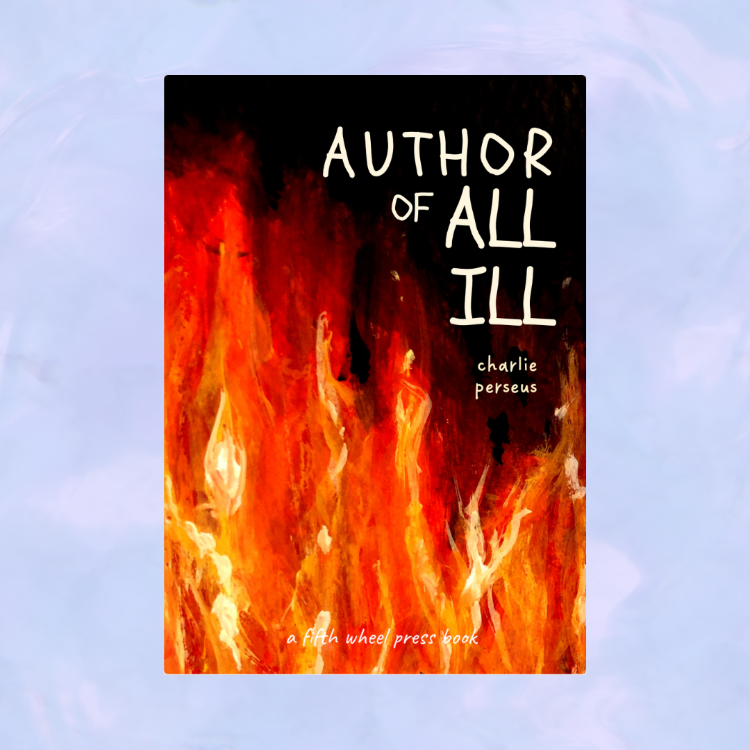AUTHOR OF ALL ILL by charlie perseus