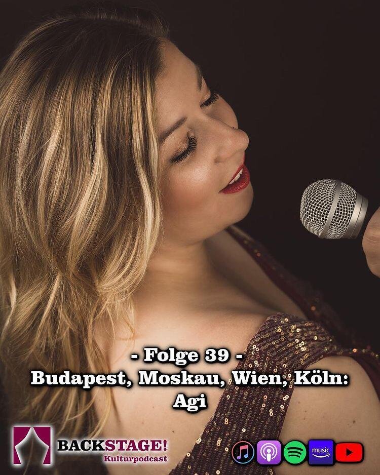 Backstage Podcast - Interview - Folge 39 – Budapest, Moskau, Wien, Köln: Agi