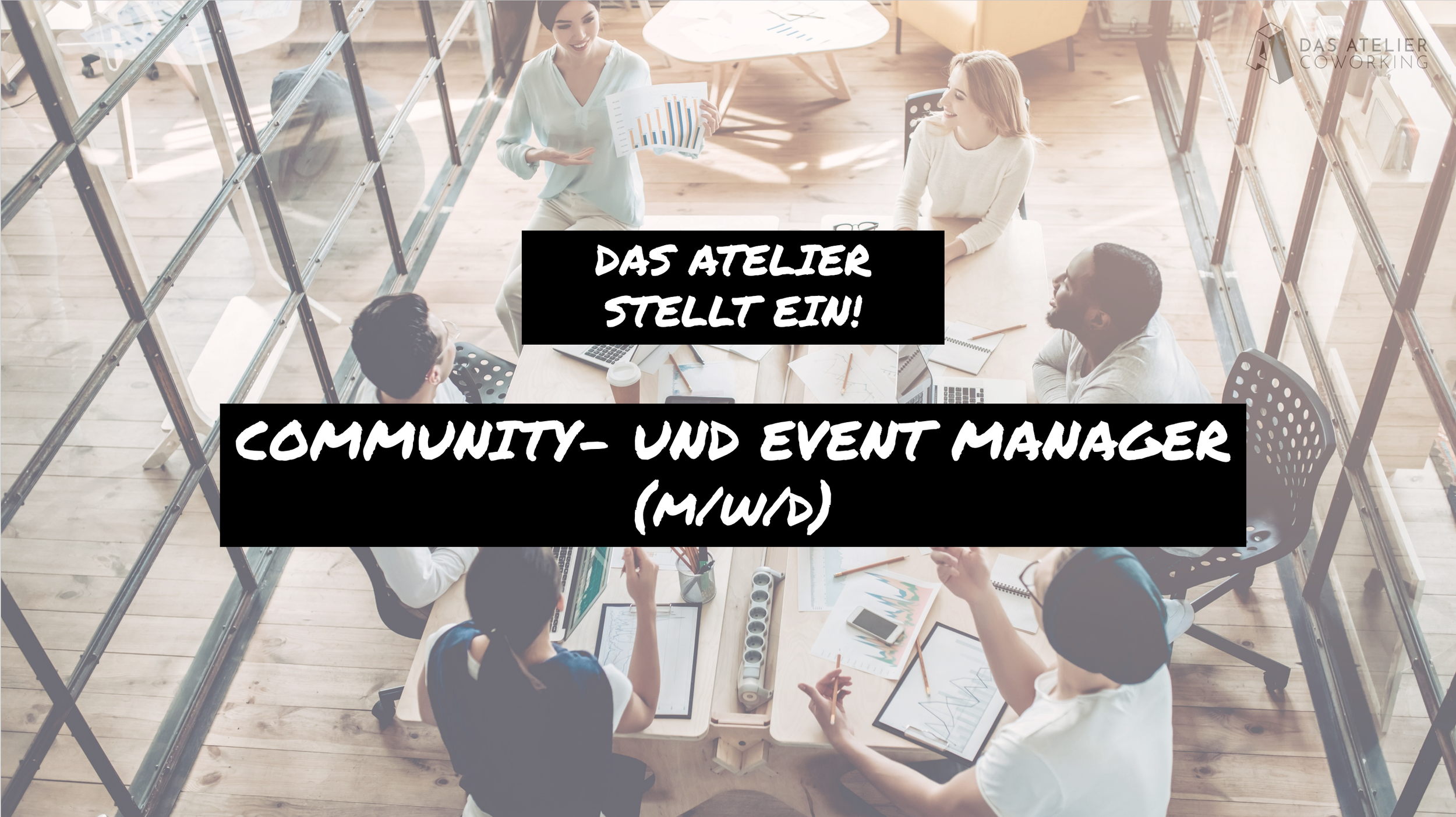DAS ATELIER STELLT EIN! BEWIRB DICH JETZT ALS COMMUNITY- UND EVENT MANAGER (m/w/d)