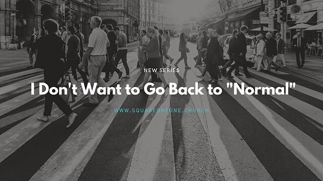 This Sunday, May 31st, we are starting a brand new series called &ldquo;I don&rsquo;t want to go back to normal&rdquo;. Stay tune. &mdash;&mdash;&mdash;&mdash;&mdash;&mdash;&mdash;&mdash;&mdash;&mdash;&mdash;&mdash;&mdash;&mdash;&mdash;&mdash;&mdash;