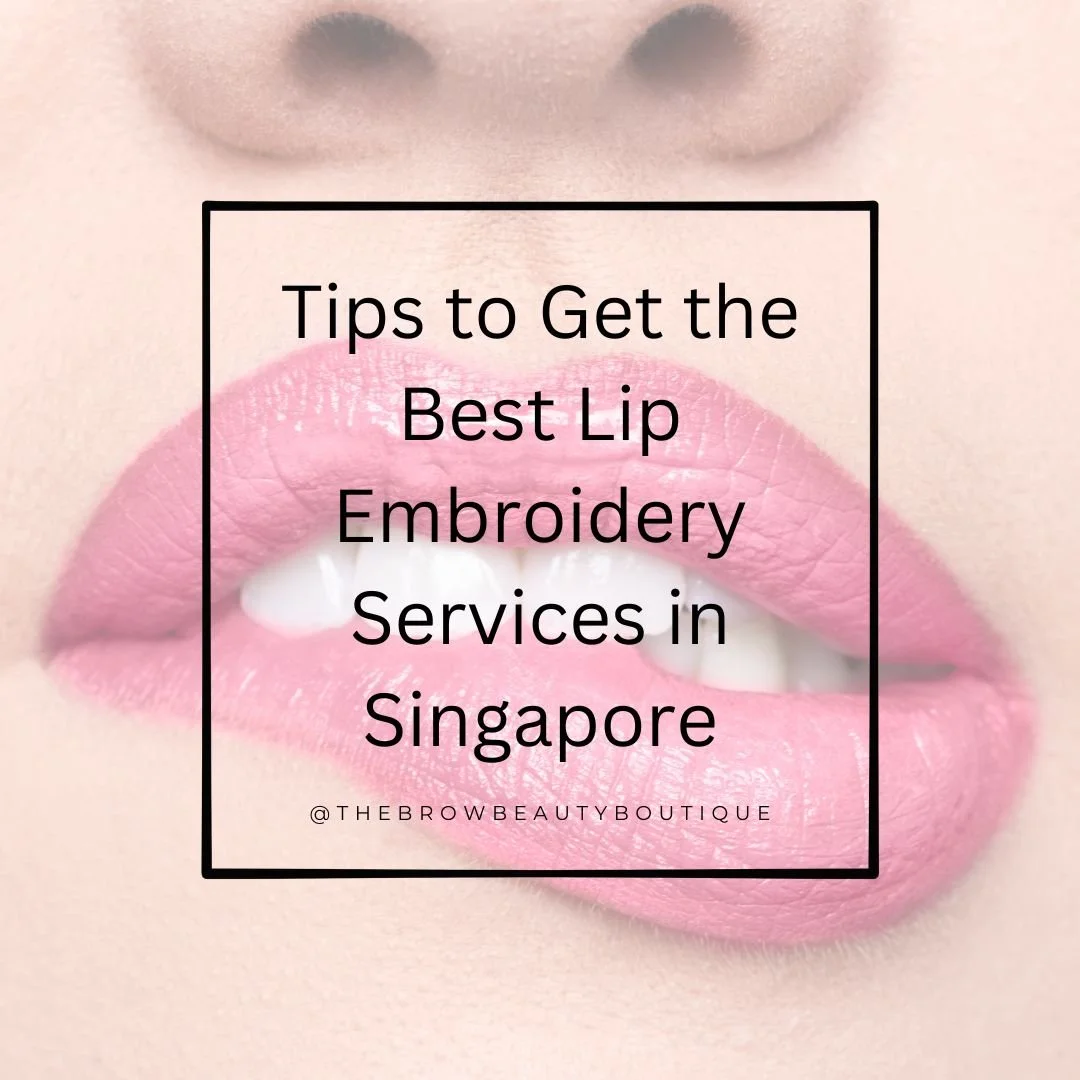 Tips to Get the Best Lip Embroidery Services in Singapore