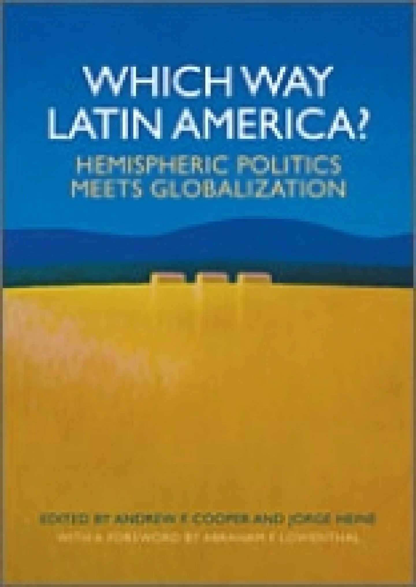 Which Way Latin America?: Hemispheric Politics Meets Globalization