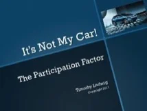 It's Not My Car! The Participation Factor
