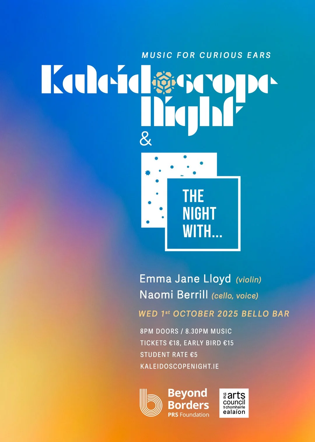 Live at Bello bar Wednesday 1st October Kaleidoscope Night Music Series & The Night With.. Wednesday 1st October 2025 Bello Bar 8.30pm Music (Doors 8pm) Tickets €18, Early Bird €15, Student €5 from Kalei