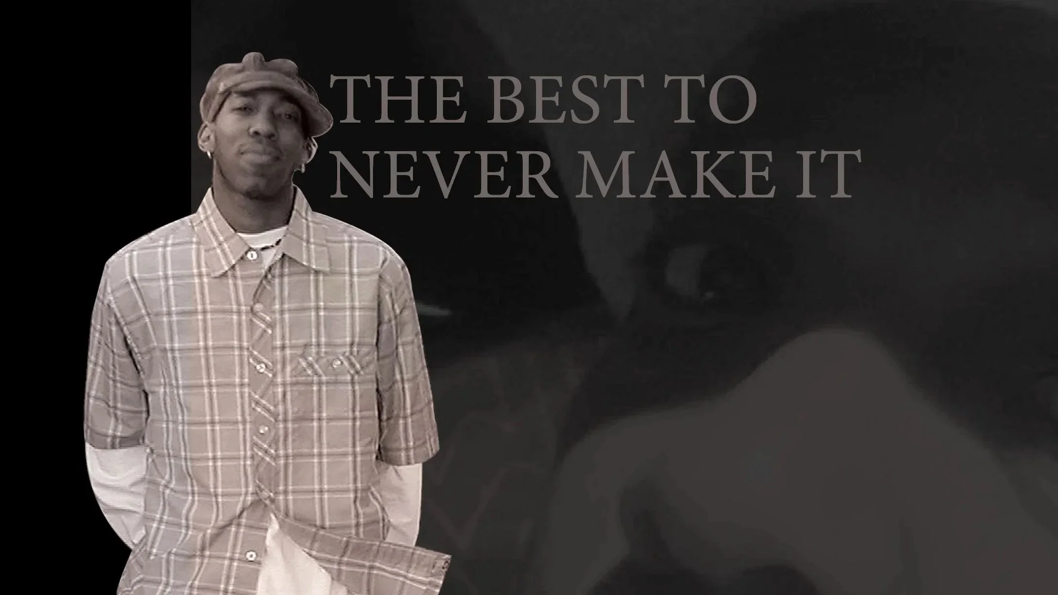 The Best to Never Make It (1).jpg