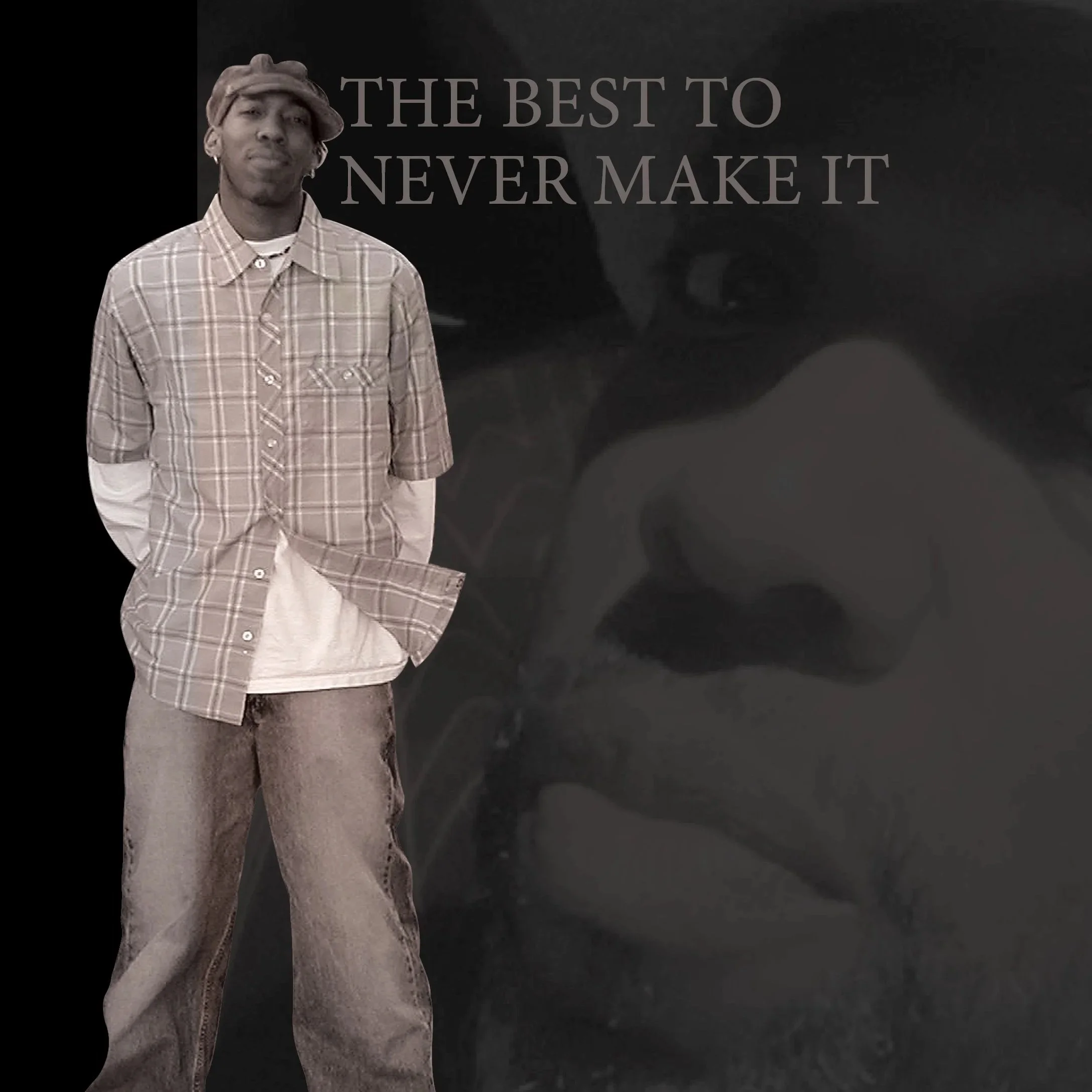 The Best to Never Make It (1).jpg