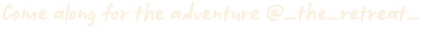 Come along for the adventure @_the_retreat_ on Instagram