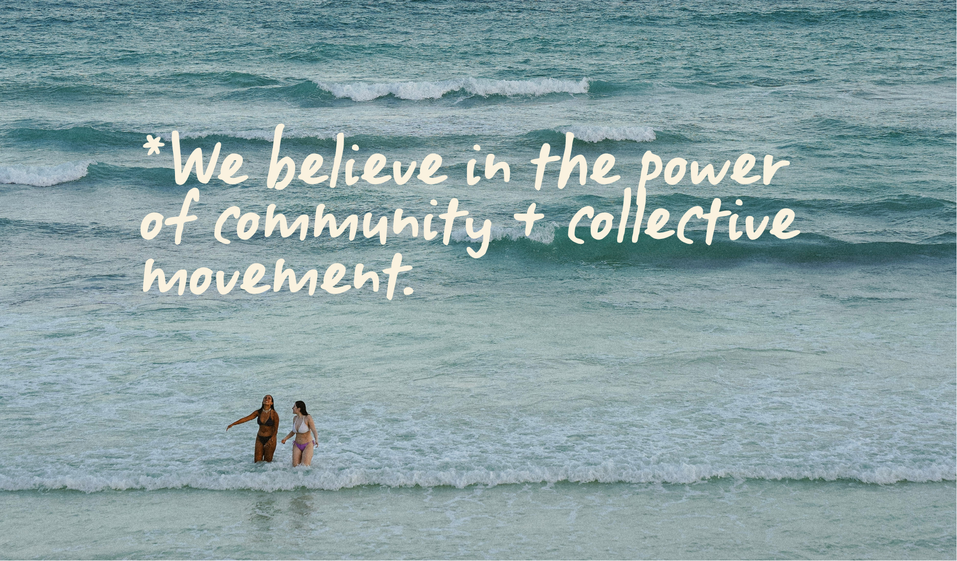 *We believe in the power of community + collective movement.
