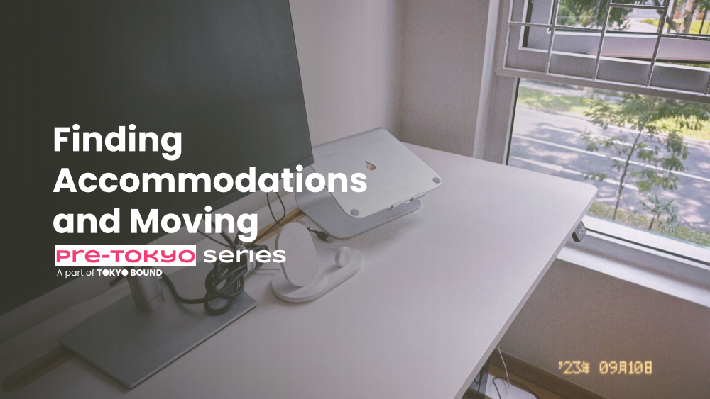 pre-Tokyo Series: Finding Accommodations and Moving