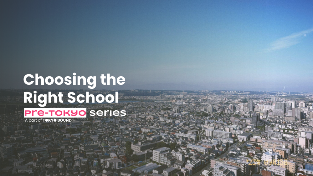 pre-Tokyo Series: Choosing the Right School in Tokyo