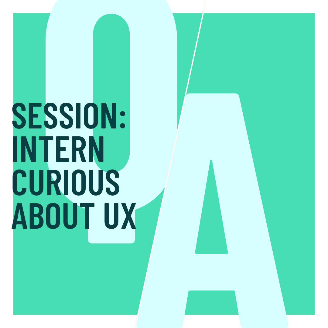 Q/A Session: Intern Curious about UX