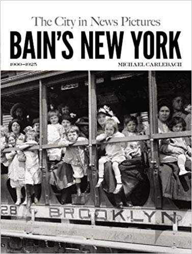 Bain's New York. The City in News Pictures, 1900-1925
