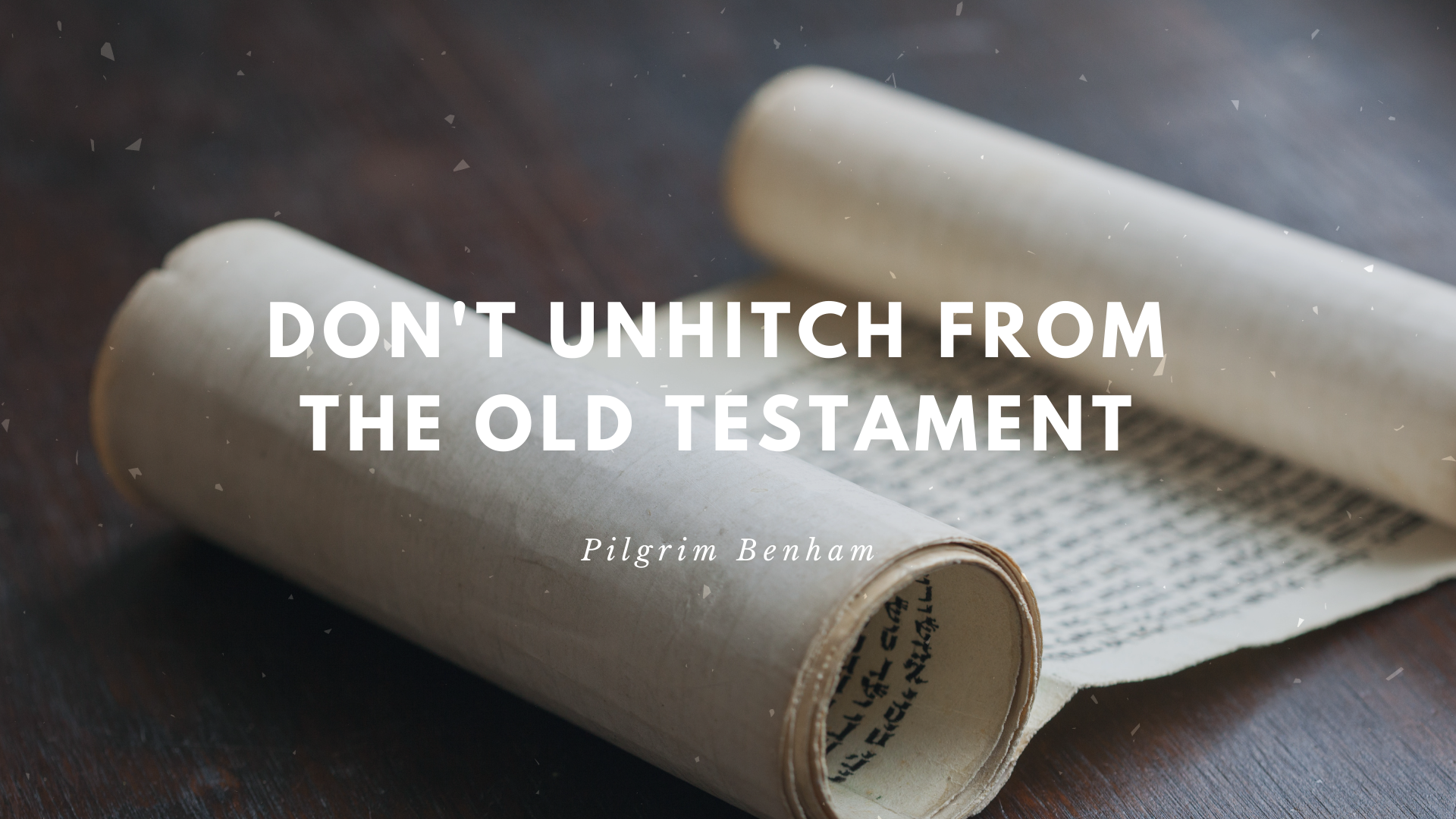 Don't Unhitch from the Old Testament