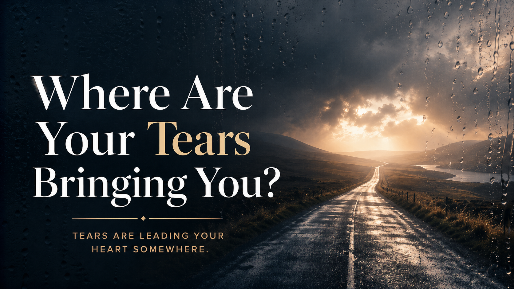 Where Are Your Tears Bringing You?
