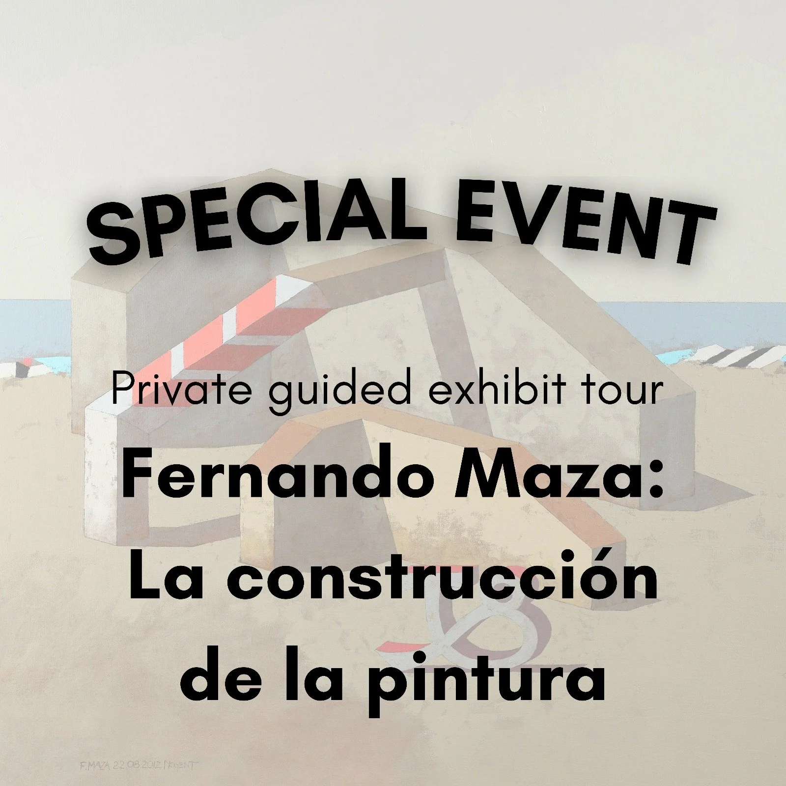 Special Invitation -- Guided  Tour of Fernando Maza Exhibit