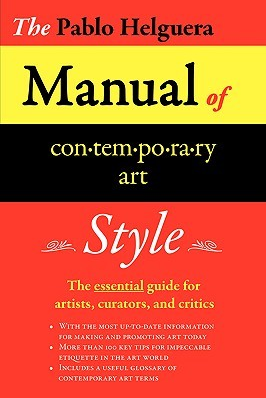 Cover of Pablo Helguera’s The Pablo Helguera Manual of Contemporary Art Style  (Jorge Pinto Books, 2007). ISBN:0-9790766-0-9