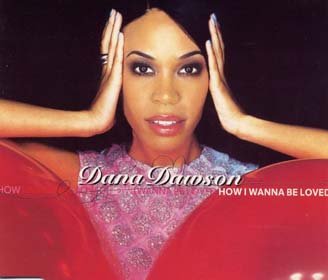 "How I Wanna Be Loved" - Dana Dawson (EMI)